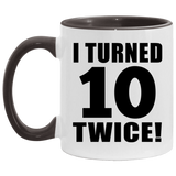 20th Birthday I Turned 10 Twice - 11oz Accent Mug Black