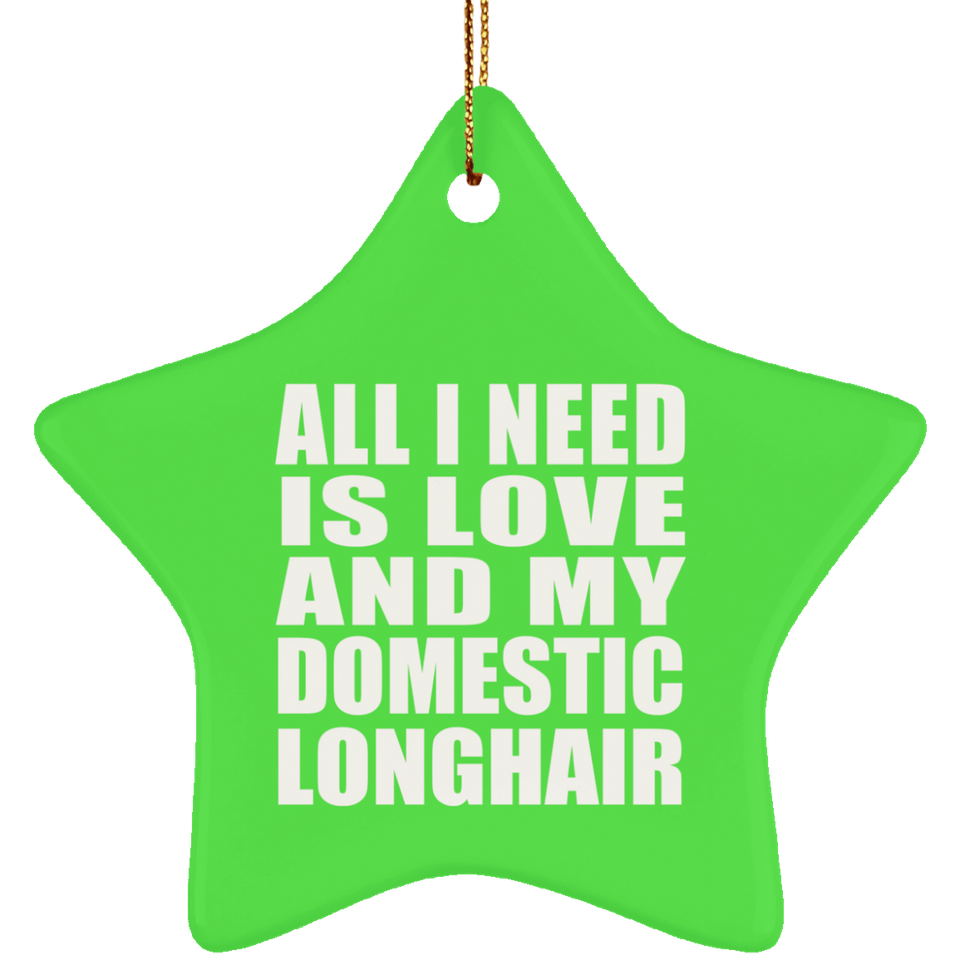 All I Need Is Love And My Domestic Longhair - Star Ornament