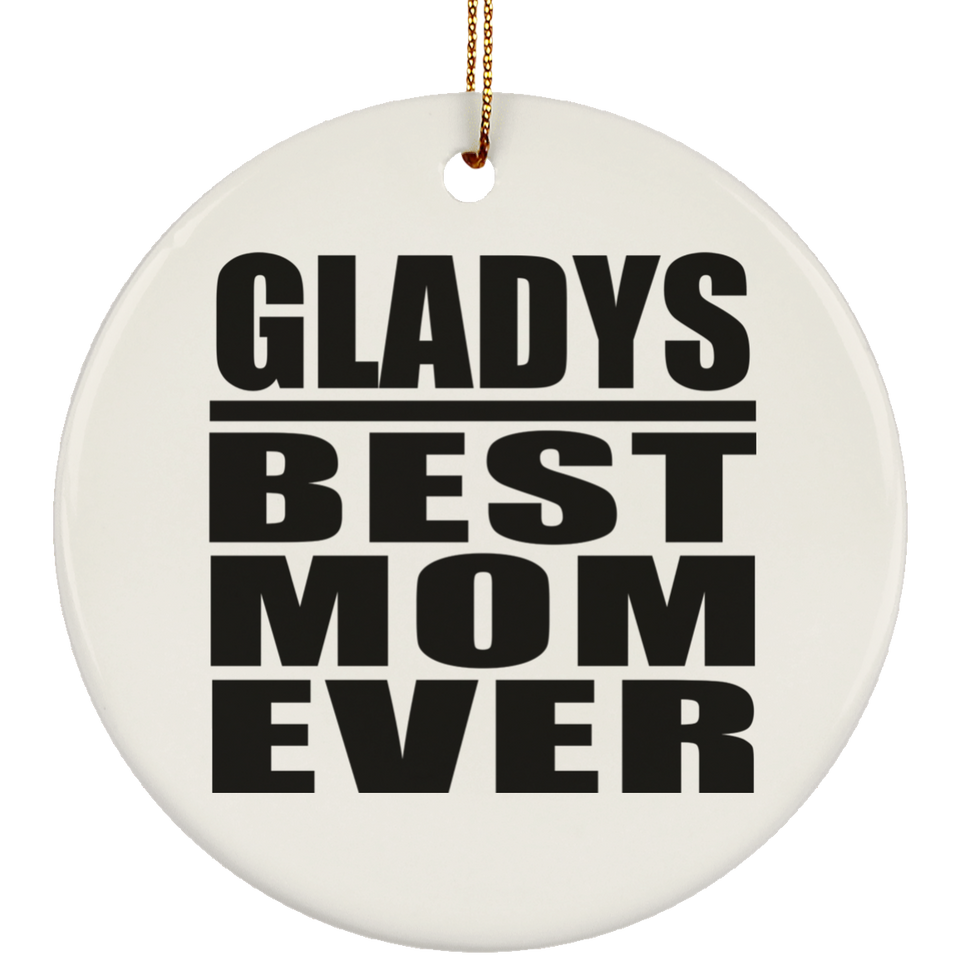 Gladys Best Mom Ever - Circle Ornament