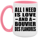 All I Need Is Love And A Bouvier Des Flandres - 15oz Accent Mug Pink