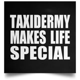Taxidermy Makes Life Special - Poster Square