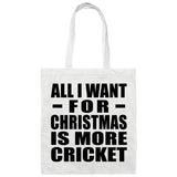 All I Want For Christmas Is More Cricket - Tote Bag White