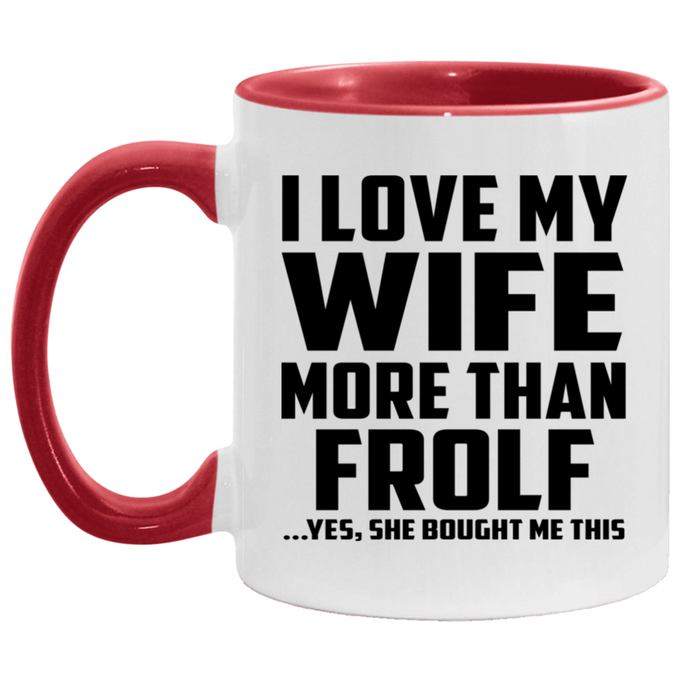 I Love My Wife More Than Frolf - 11oz Accent Mug Red