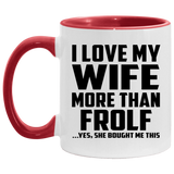 I Love My Wife More Than Frolf - 11oz Accent Mug Red