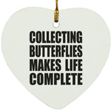 Collecting Butterflies Makes Life Complete - Heart Ornament