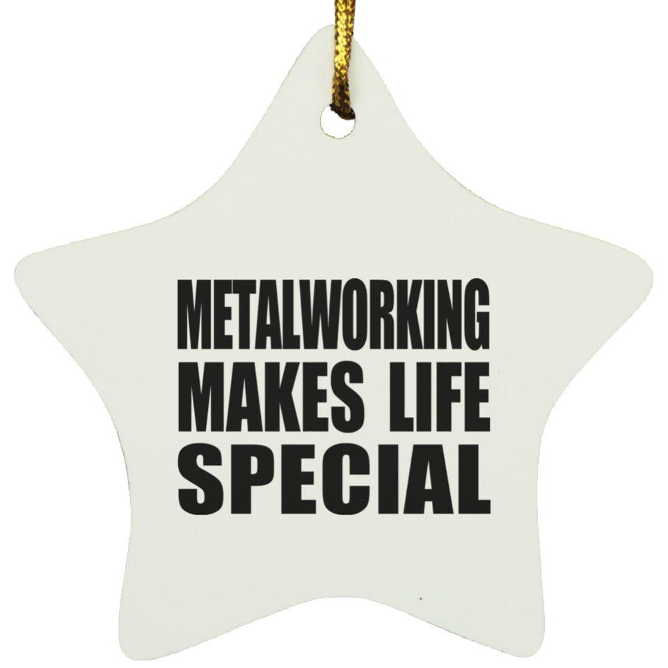 Metalworking Makes Life Special - Star Ornament