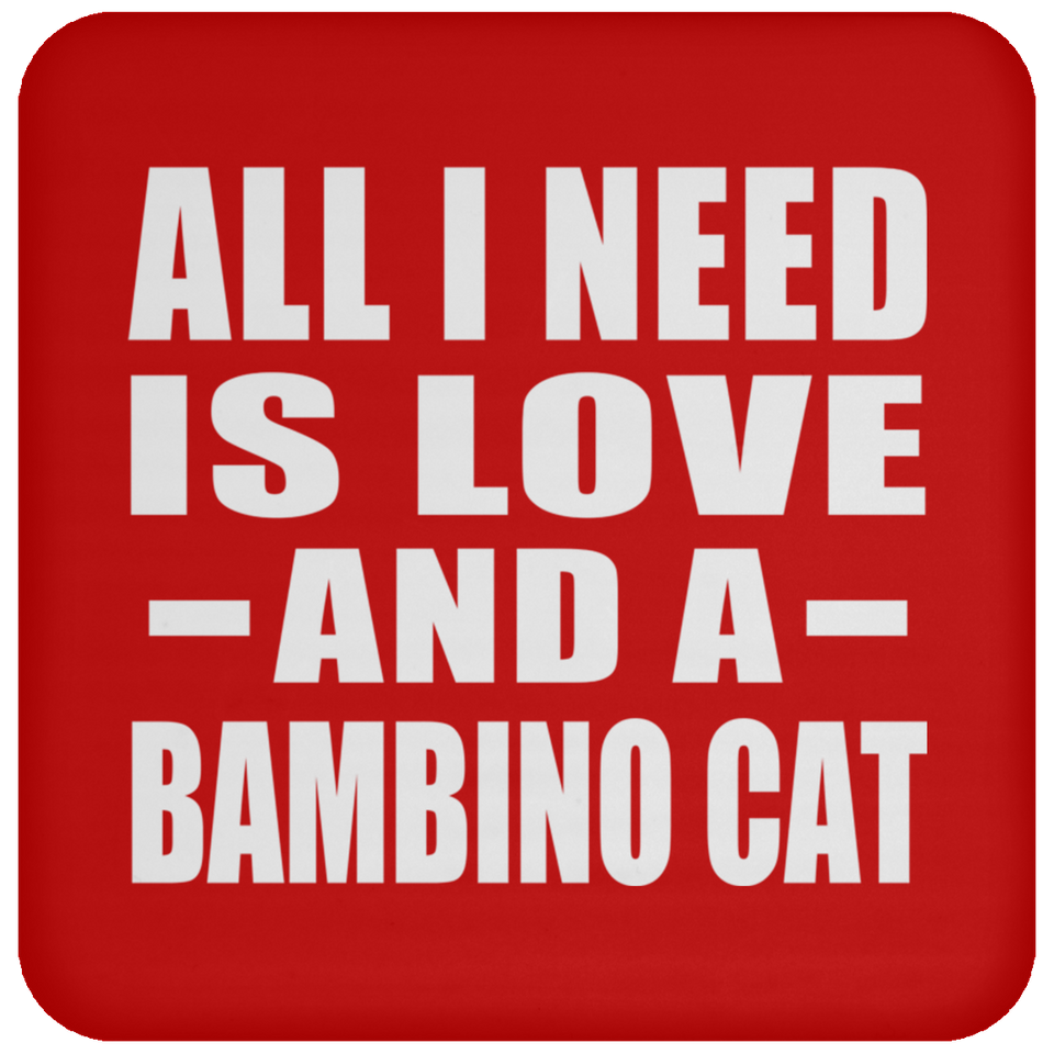 All I Need Is Love And A Bambino Cat - Drink Coaster