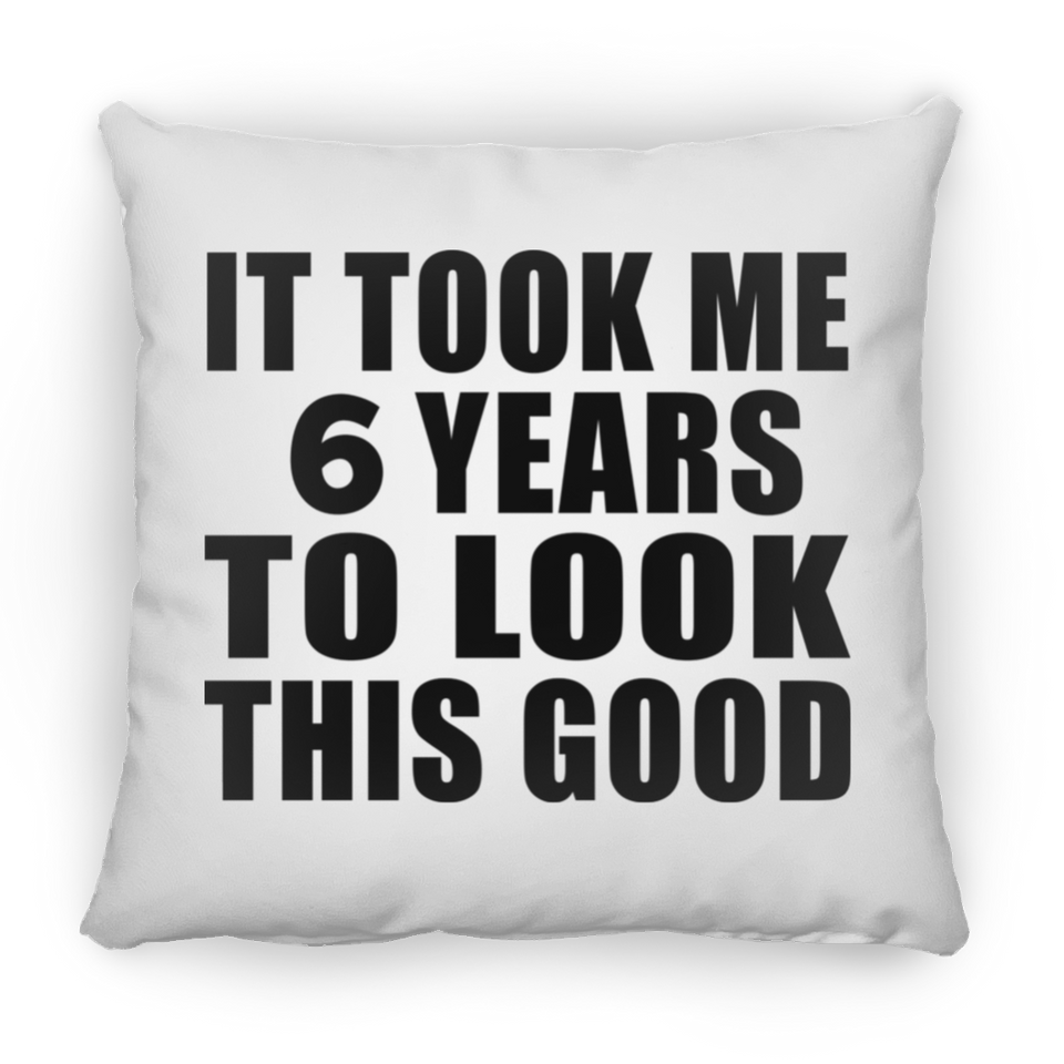 6th Birthday Took Me 6 Years To Look This Good - Throw Pillow