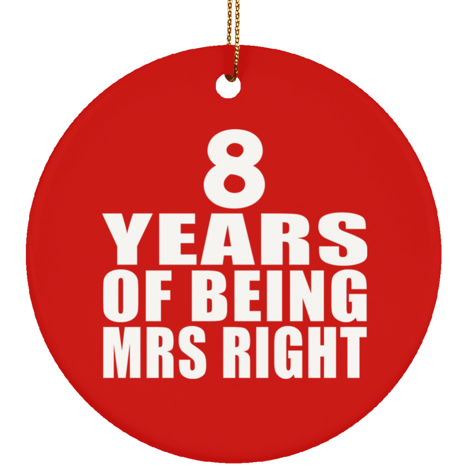 8th Anniversary 8 Years Of Being Mrs Right - Circle Ornament