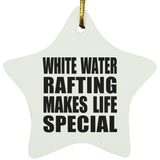 White Water Rafting Makes Life Special - Star Ornament
