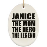 Janice The Mom The Hero The Legend - Oval Ornament