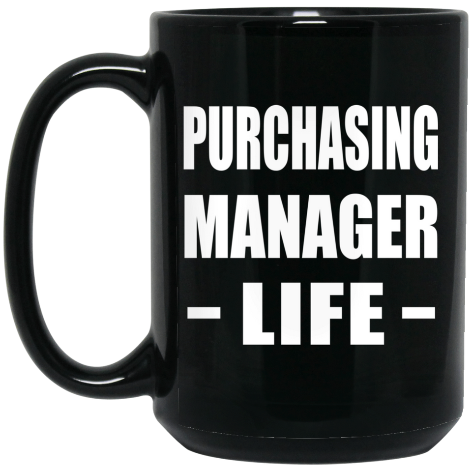 Purchasing Manager Life - 15oz Coffee Mug Black