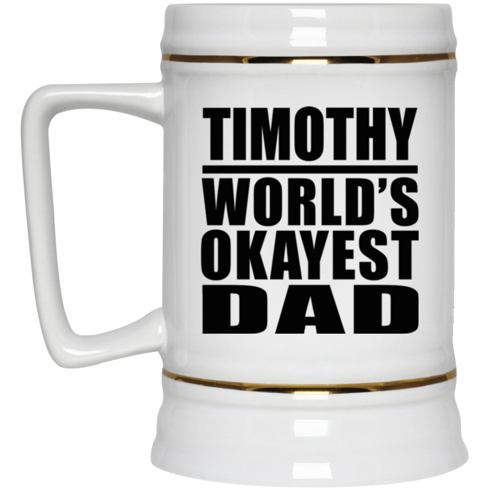 Timothy World's Okayest Dad - Beer Stein