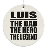 Luis The Dad The Hero The Legend - Circle Ornament