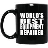 World's Best Equipment Repairer - 11 Oz Coffee Mug Black