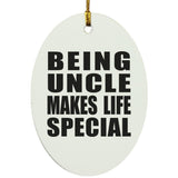 Being Uncle Makes Life Special - Oval Ornament