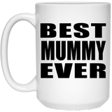 Best Mummy Ever - 15 Oz Coffee Mug