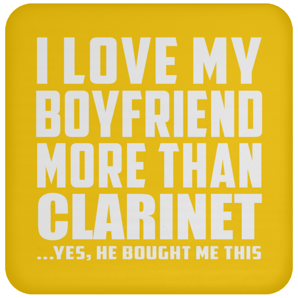 I Love My Boyfriend More Than Clarinet - Drink Coaster