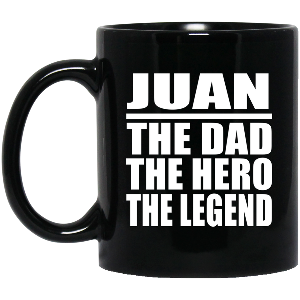 Juan The Dad The Hero The Legend - 11 Oz Coffee Mug Black