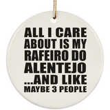 All I Care About Is My Rafeiro Do Alentejo - Circle Ornament
