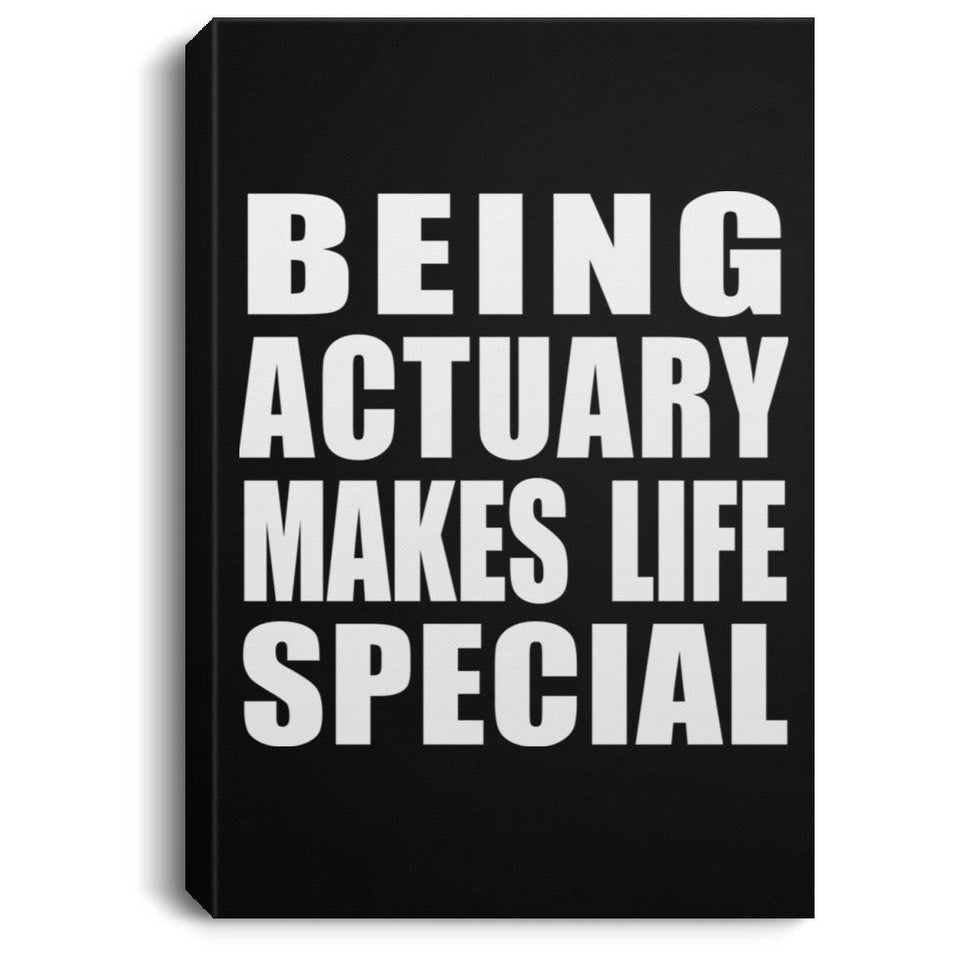 Being Actuary Makes Life Special - Canvas Portrait