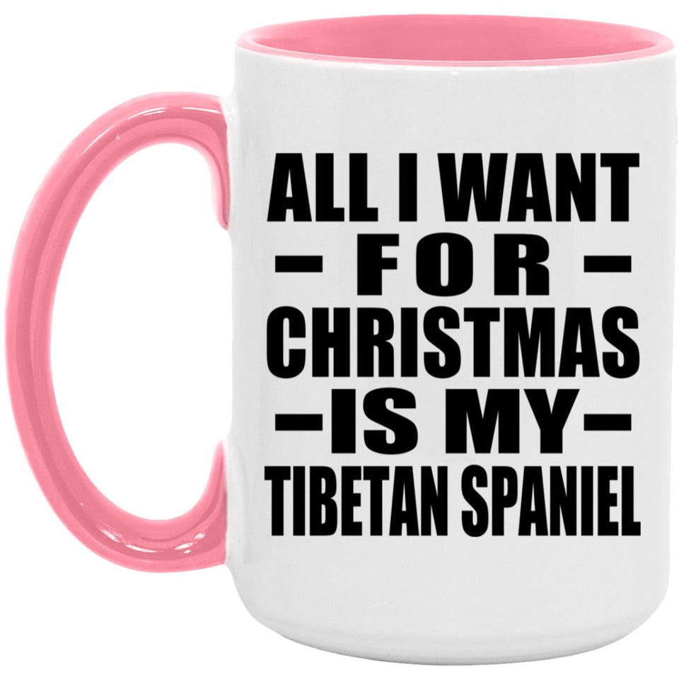 All I Want For Christmas Is My Tibetan Spaniel - 15oz Accent Mug Pink
