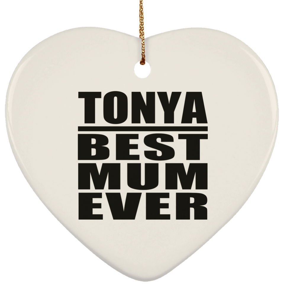 Tonya Best Mum Ever - Heart Ornament