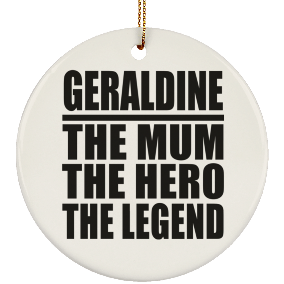 Geraldine The Mum The Hero The Legend - Circle Ornament