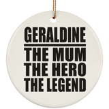 Geraldine The Mum The Hero The Legend - Circle Ornament