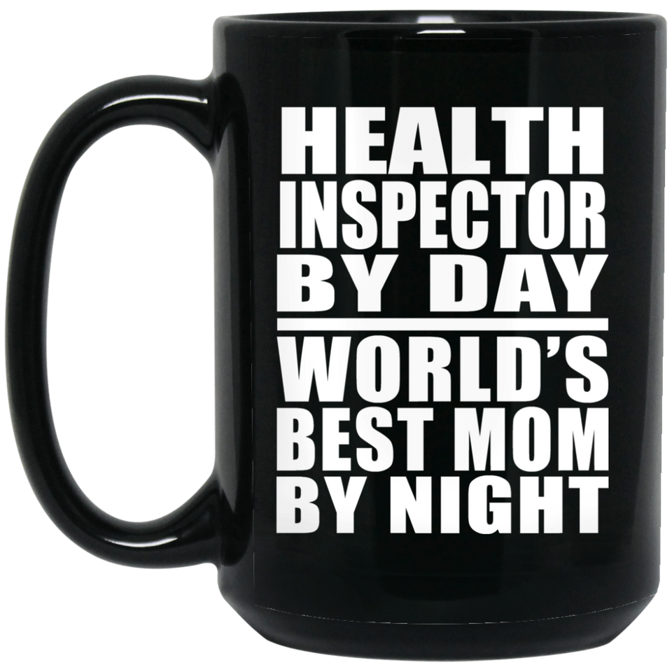 Health Inspector By Day World's Best Mom By Night - 15 Oz Coffee Mug