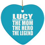 Lucy The Mom The Hero The Legend - Heart Ornament