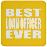 Best Loan Officer Ever - Drink Coaster