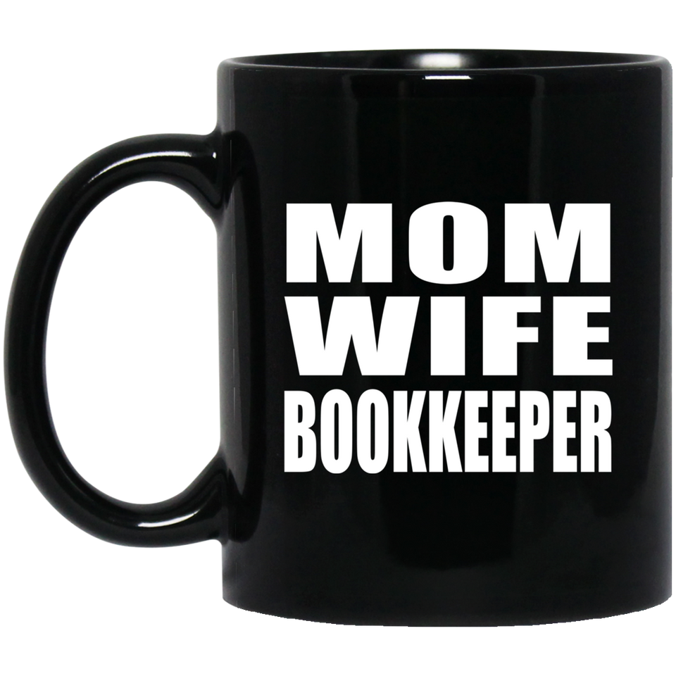 Mom Wife Bookkeeper - 11oz Coffee Mug Black