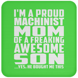 Proud Machinist Mom Of Awesome Son - Drink Coaster