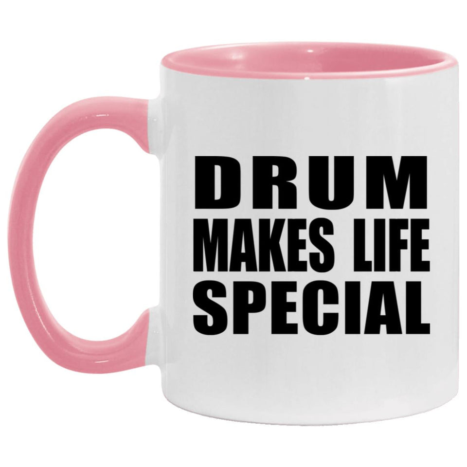 Drum Makes Life Special - 11oz Accent Mug Pink