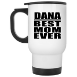 Dana Best Mom Ever - White Travel Mug
