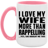 I Love My Wife More Than Rappelling - 15oz Accent Mug Pink