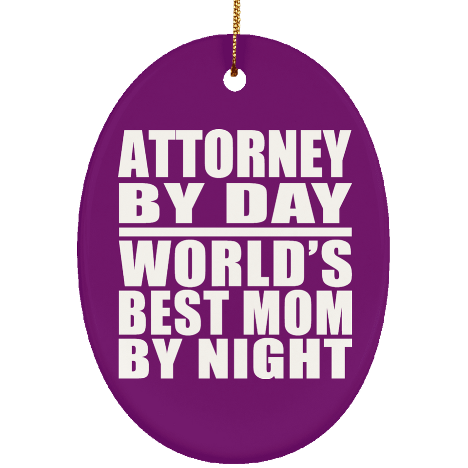 Attorney By Day World's Best Mom By Night - Oval Ornament