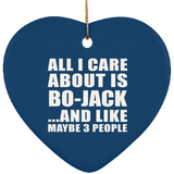 All I Care About Is Bo-Jack - Heart Ornament