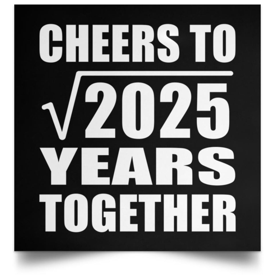 45th Anniversary Cheers To Square Root of 2025 Years Together - Poster Square