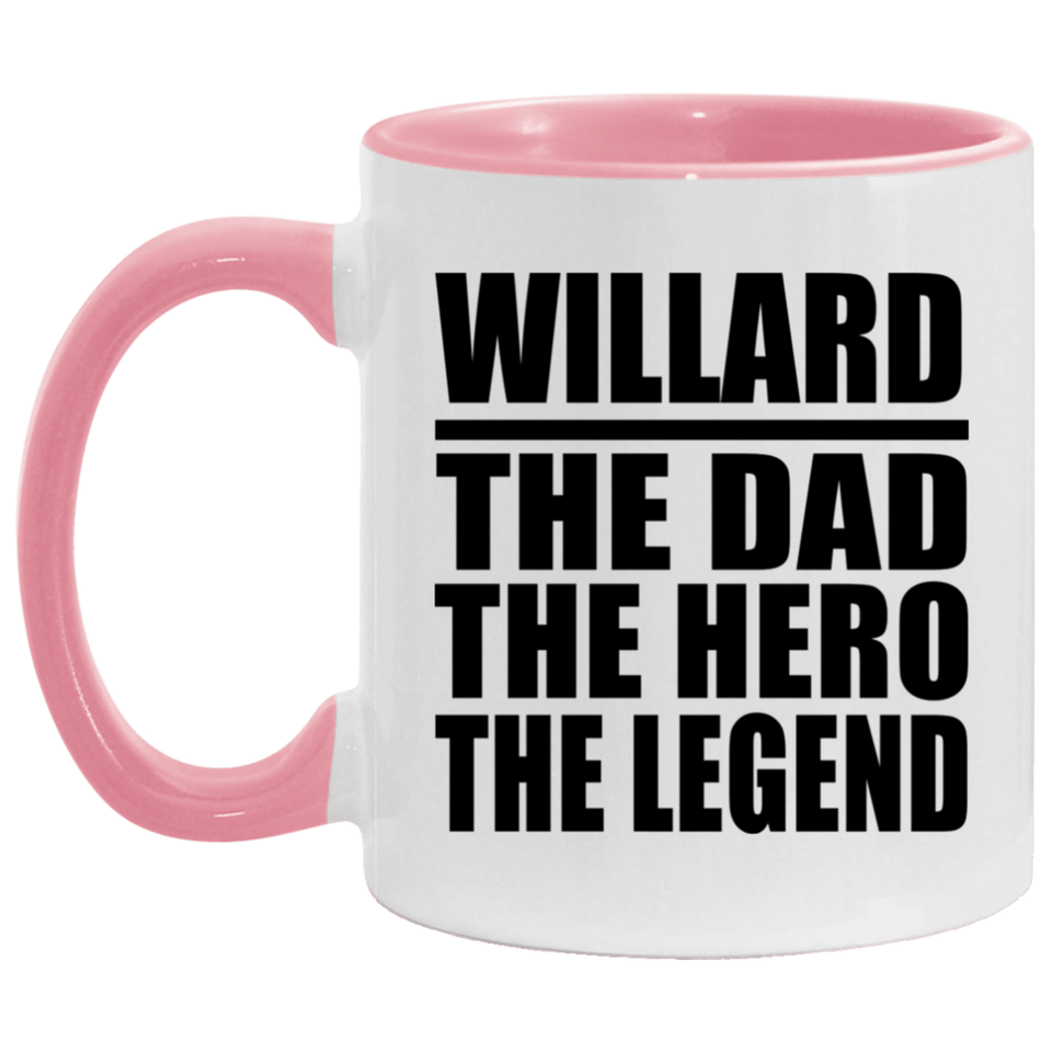 Willard The Dad The Hero The Legend - 11oz Accent Mug Pink