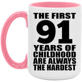 91st Birthday First 91 Years of Childhood Are The Hardest - 15oz Accent Mug Pink