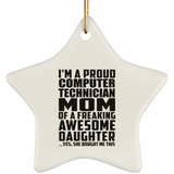Proud Computer Technician Mom Of Awesome Daughter - Star Ornament