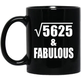 75th Birthday Square Root of 5625 & Fabulous - 11oz Coffee Mug Black