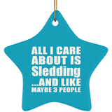 All I Care About Is Sledding - Star Ornament