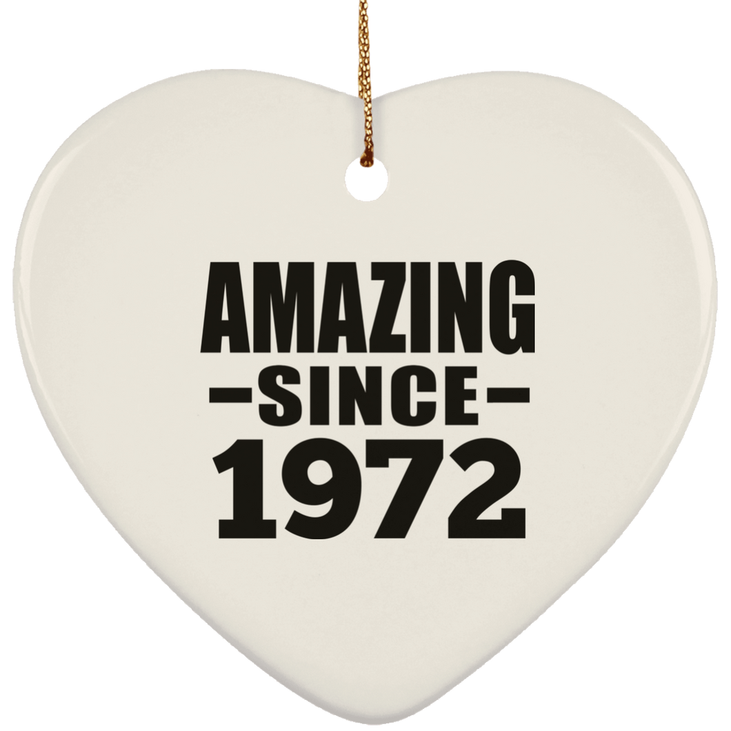 52nd Birthday Amazing Since 1972 - Heart Ornament