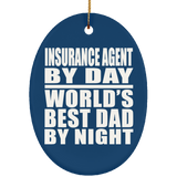 Insurance Agent By Day World's Best Dad By Night - Oval Ornament