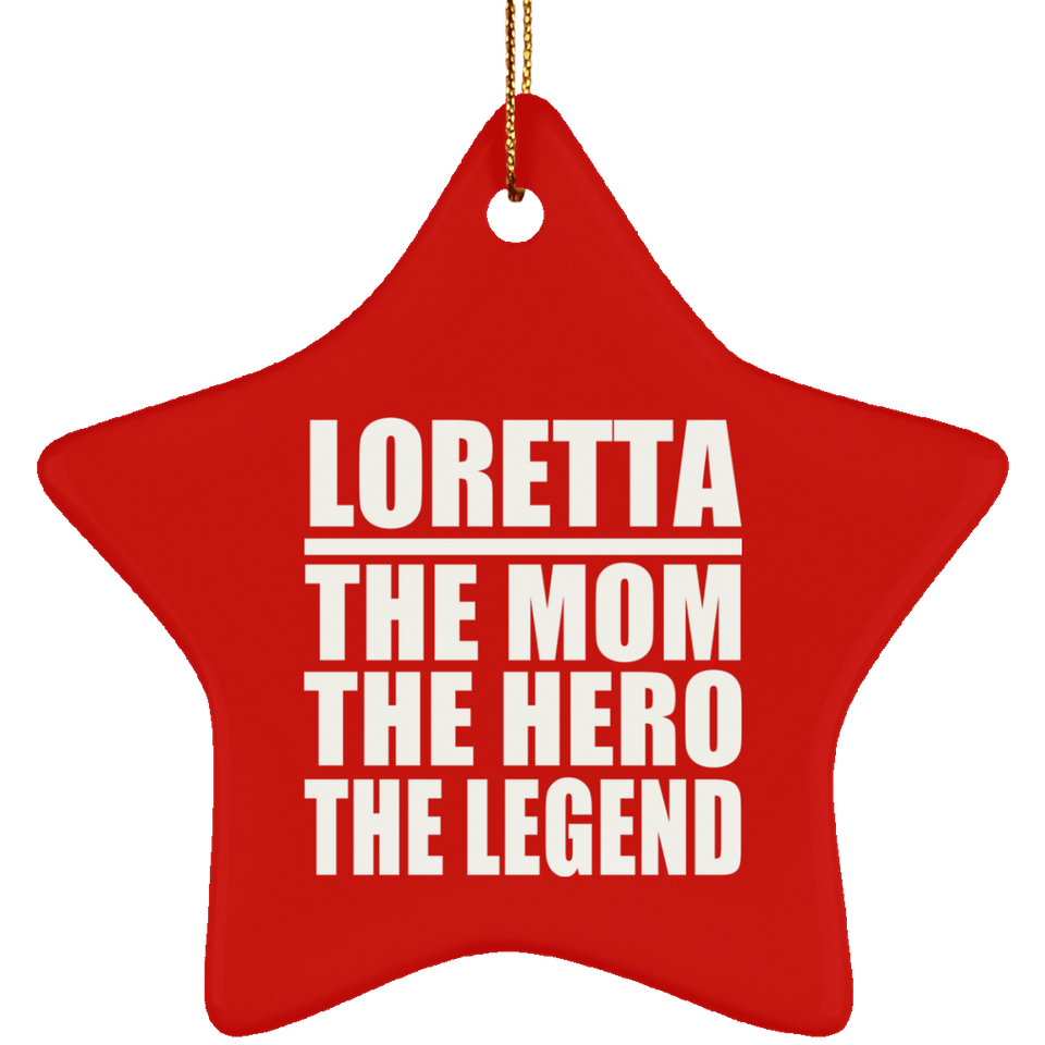 Loretta The Mom The Hero The Legend - Star Ornament