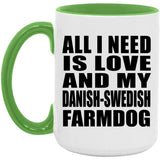 All I Need Is Love And My Danish-Swedish Farmdog - 15oz Accent Mug Green