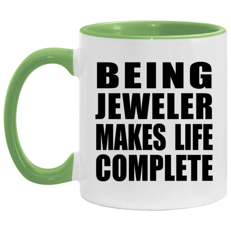 Being Jeweler Makes Life Complete - 11oz Accent Mug Green